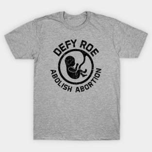 Defy Roe - Abolish Abortion - Black T-Shirt